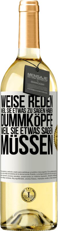 29,95 € | Weißwein WHITE Ausgabe Weise reden, weil sie etwas zu sagen haben, Dummköpfe, weil sie etwas sagen müssen Weißes Etikett. Anpassbares Etikett Junger Wein Ernte 2024 Verdejo