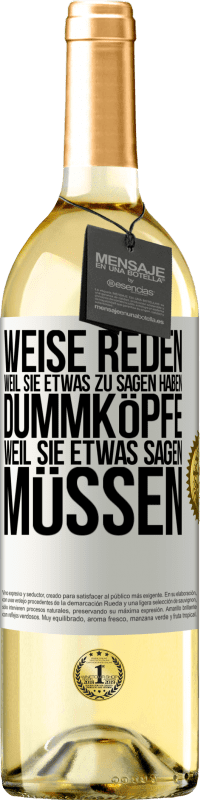 29,95 € Kostenloser Versand | Weißwein WHITE Ausgabe Weise reden, weil sie etwas zu sagen haben, Dummköpfe, weil sie etwas sagen müssen Weißes Etikett. Anpassbares Etikett Junger Wein Ernte 2025 Verdejo