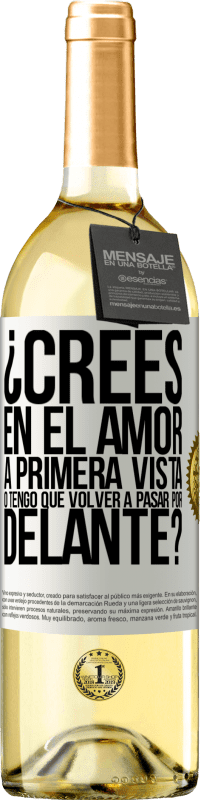 29,95 € | Vino Blanco Edición WHITE ¿Crees en el amor a primera vista o tengo que volver a pasar por delante? Etiqueta Blanca. Etiqueta personalizable Vino joven Cosecha 2025 Verdejo