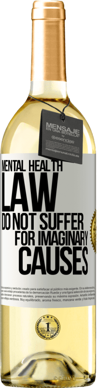 29,95 € | White Wine WHITE Edition Mental Health Law: Do not suffer for imaginary causes White Label. Customizable label Young wine Harvest 2024 Verdejo