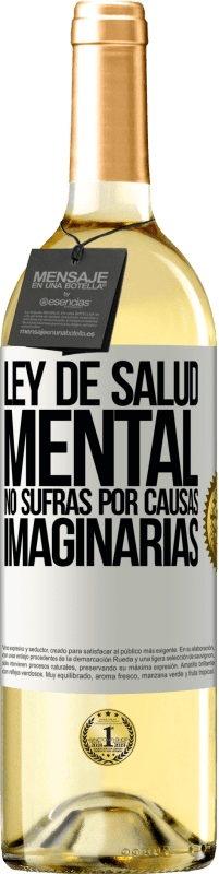 29,95 € | Vino Blanco Edición WHITE Ley de salud mental: No sufras por causas imaginarias Etiqueta Blanca. Etiqueta personalizable Vino joven Cosecha 2024 Verdejo