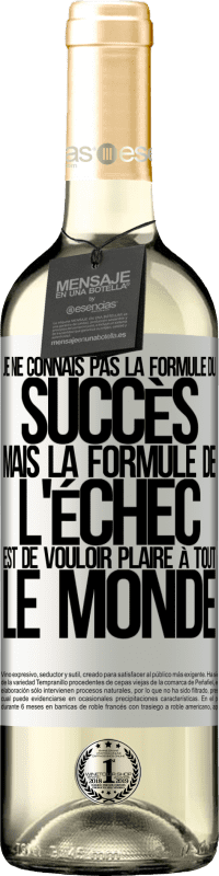 «Je ne connais pas la formule du succès, mais la formule de l'échec est de vouloir plaire à tout le monde» Édition WHITE