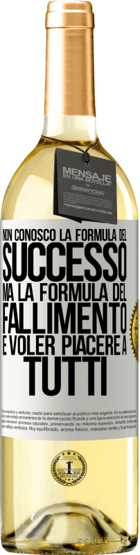 «Non conosco la formula del successo, ma la formula del fallimento è voler piacere a tutti» Edizione WHITE