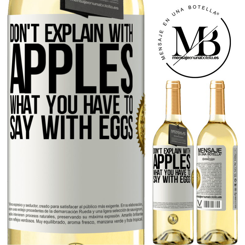 29,95 € Free Shipping | White Wine WHITE Edition Don't explain with apples what you have to say with eggs White Label. Customizable label Young wine Harvest 2022 Verdejo