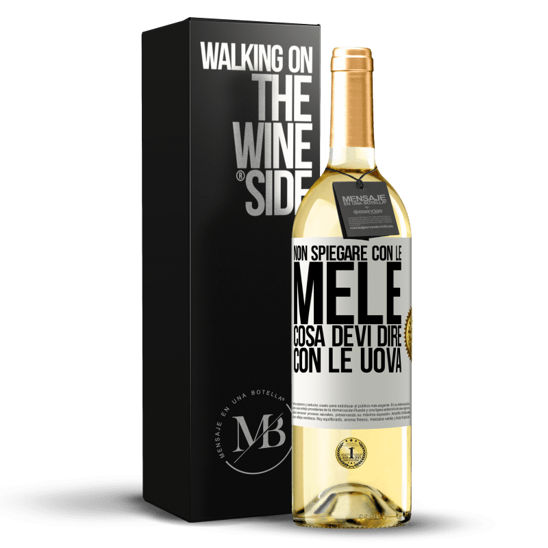 29,95 € Spedizione Gratuita | Vino bianco Edizione WHITE Non spiegare con le mele cosa devi dire con le uova Etichetta Bianca. Etichetta personalizzabile Vino giovane Raccogliere 2024 Verdejo