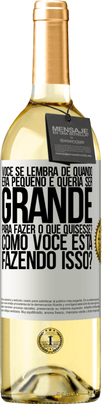 29,95 € Envio grátis | Vinho branco Edição WHITE você se lembra de quando era pequeno e queria ser grande para fazer o que quisesse? Como você está fazendo isso? Etiqueta Branca. Etiqueta personalizável Vinho jovem Colheita 2025 Verdejo