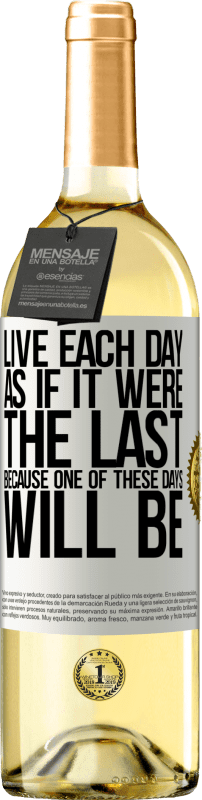 «Живите каждый день так, как если бы он был последним, потому что один из этих дней будет» Издание WHITE