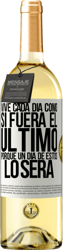 29,95 € Envío gratis | Vino Blanco Edición WHITE Vive cada día como si fuera el último, porque un día de estos lo será Etiqueta Blanca. Etiqueta personalizable Vino joven Cosecha 2025 Verdejo