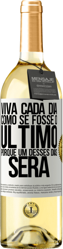 29,95 € Envio grátis | Vinho branco Edição WHITE Viva cada dia como se fosse o último, porque um desses dias será Etiqueta Branca. Etiqueta personalizável Vinho jovem Colheita 2025 Verdejo