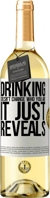 «飲むことはあなたが誰であるかを変えません、それはただ明らかにします» WHITEエディション
