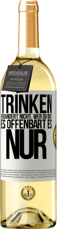 29,95 € Kostenloser Versand | Weißwein WHITE Ausgabe Trinken verändert nicht, wer du bist, es offenbart es nur Weißes Etikett. Anpassbares Etikett Junger Wein Ernte 2023 Verdejo