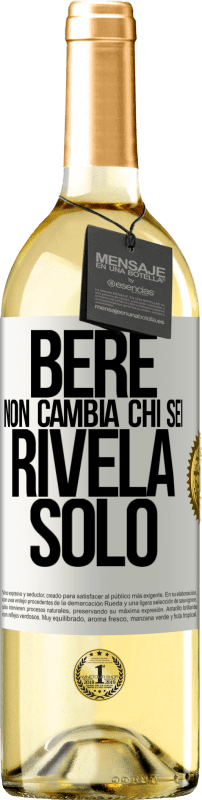 Spedizione Gratuita | Vino bianco Edizione WHITE Bere non cambia chi sei, rivela solo Etichetta Bianca. Etichetta personalizzabile Vino giovane Raccogliere 2023 Verdejo