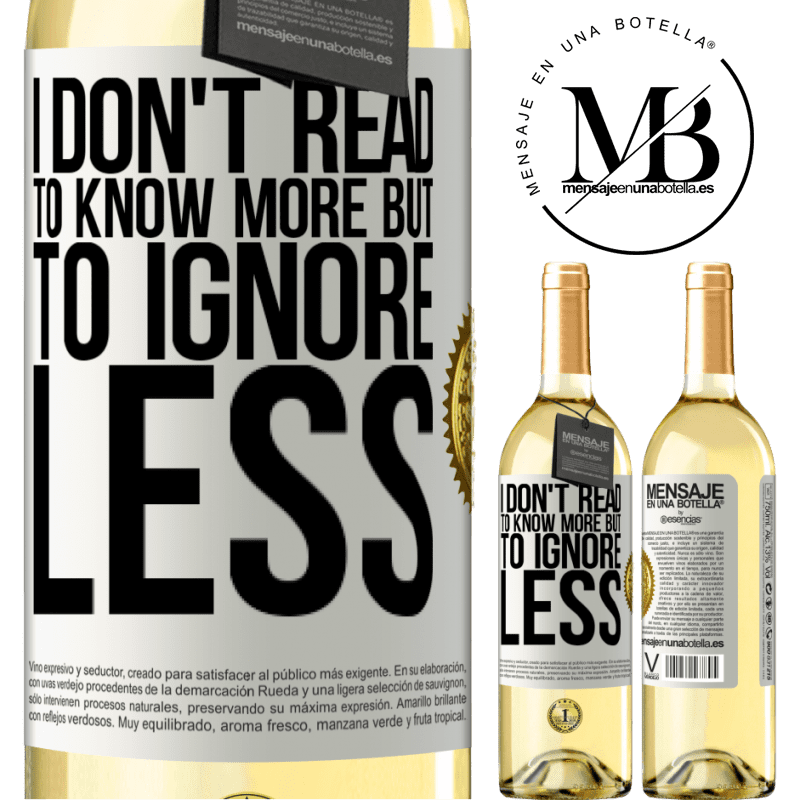 29,95 € Free Shipping | White Wine WHITE Edition I don't read to know more, but to ignore less White Label. Customizable label Young wine Harvest 2022 Verdejo