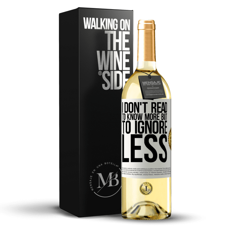 29,95 € Free Shipping | White Wine WHITE Edition I don't read to know more, but to ignore less White Label. Customizable label Young wine Harvest 2025 Verdejo