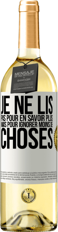 29,95 € Envoi gratuit | Vin blanc Édition WHITE Je ne lis pas pour en savoir plus mais pour ignorer moins de choses Étiquette Blanche. Étiquette personnalisable Vin jeune Récolte 2025 Verdejo