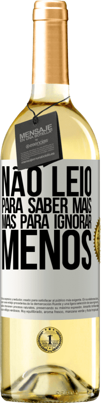 29,95 € Envio grátis | Vinho branco Edição WHITE Não leio para saber mais, mas para ignorar menos Etiqueta Branca. Etiqueta personalizável Vinho jovem Colheita 2025 Verdejo