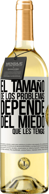 29,95 € | Vino Blanco Edición WHITE El tamaño de los problemas depende del miedo que les tengas Etiqueta Blanca. Etiqueta personalizable Vino joven Cosecha 2024 Verdejo