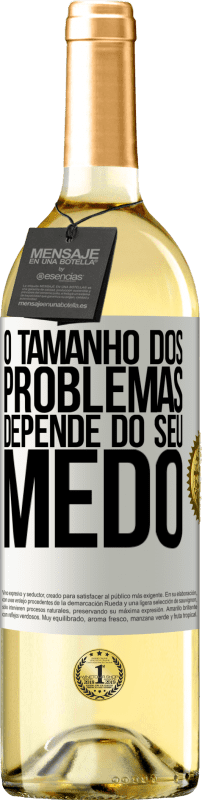 «O tamanho dos problemas depende do seu medo» Edição WHITE