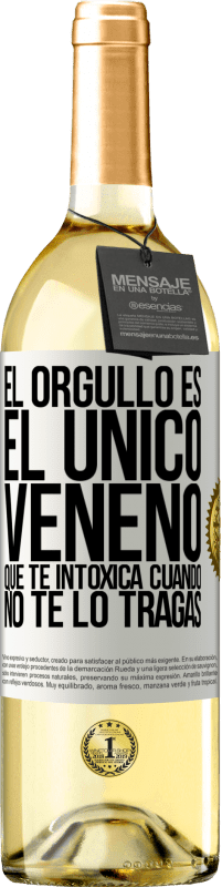 29,95 € | Vino Blanco Edición WHITE El orgullo es el único veneno que te intoxica cuando no te lo tragas Etiqueta Blanca. Etiqueta personalizable Vino joven Cosecha 2024 Verdejo