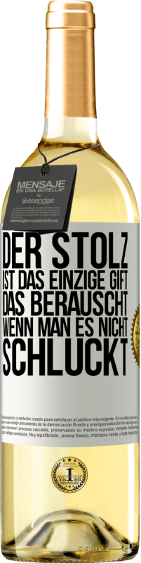 29,95 € Kostenloser Versand | Weißwein WHITE Ausgabe Der Stolz ist das einzige Gift, das berauscht, wenn man es nicht schluckt Weißes Etikett. Anpassbares Etikett Junger Wein Ernte 2025 Verdejo