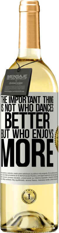 29,95 € | White Wine WHITE Edition The important thing is not who dances better, but who enjoys more White Label. Customizable label Young wine Harvest 2025 Verdejo