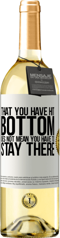 29,95 € | White Wine WHITE Edition That you have hit bottom does not mean you have to stay there White Label. Customizable label Young wine Harvest 2023 Verdejo