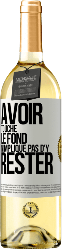 «Avoir touché le fond n'implique pas d'y rester» Édition WHITE