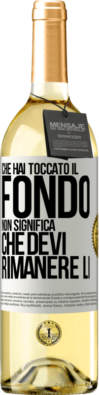 29,95 € | Vino bianco Edizione WHITE Che hai toccato il fondo non significa che devi rimanere lì Etichetta Bianca. Etichetta personalizzabile Vino giovane Raccogliere 2024 Verdejo