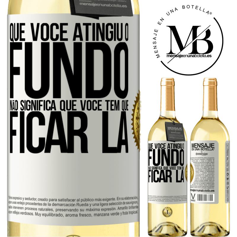 29,95 € Envio grátis | Vinho branco Edição WHITE Que você atingiu o fundo não significa que você tem que ficar lá Etiqueta Branca. Etiqueta personalizável Vinho jovem Colheita 2023 Verdejo