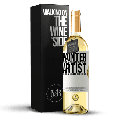«Painter: the one who paints what he sells. Artist: the one who sells what he paints» WHITE Edition