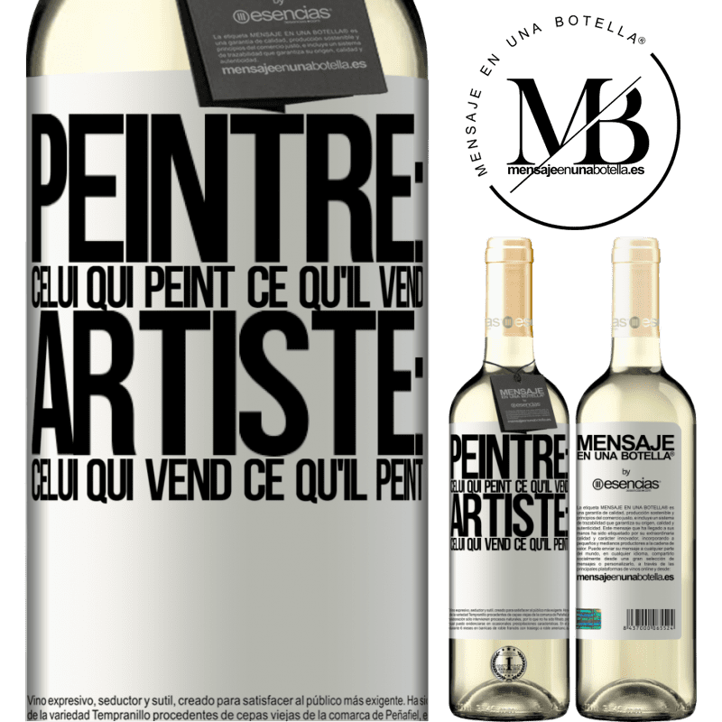 «Peintre: celui qui peint ce qu'il vend. Artiste: celui qui vend ce qu'il peint» Édition WHITE