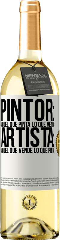 29,95 € | Vino Blanco Edición WHITE Pintor: aquel que pinta lo que vende. Artista: aquel que vende lo que pinta Etiqueta Blanca. Etiqueta personalizable Vino joven Cosecha 2025 Verdejo