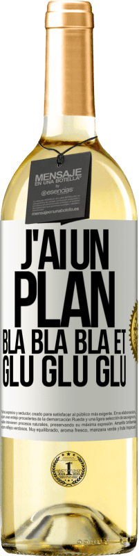 29,95 € | Vin blanc Édition WHITE J'ai un plan: Bla Bla Bla et Glu Glu Glu Étiquette Blanche. Étiquette personnalisable Vin jeune Récolte 2023 Verdejo
