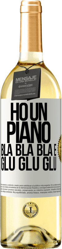 29,95 € | Vino bianco Edizione WHITE Ho un piano: Bla Bla Bla e Glu Glu Glu Etichetta Bianca. Etichetta personalizzabile Vino giovane Raccogliere 2024 Verdejo