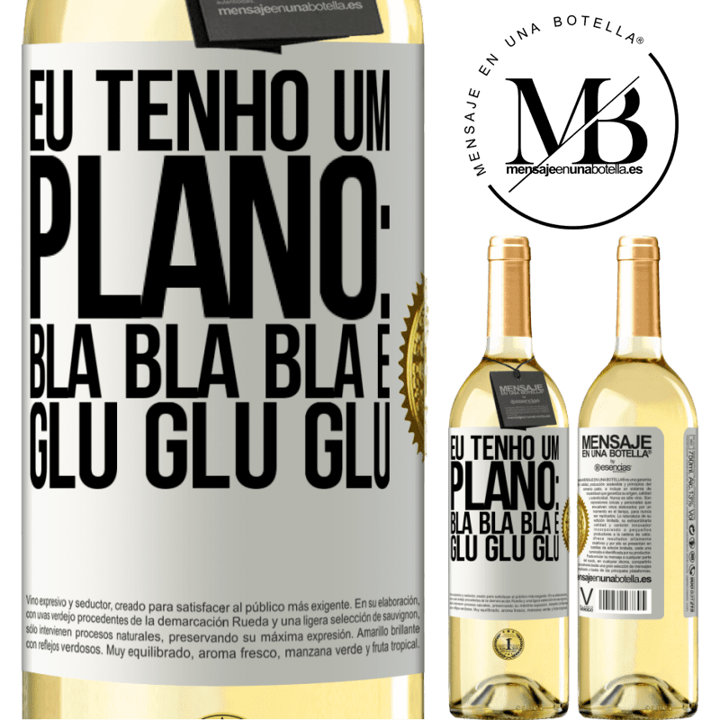 29,95 € Envio grátis | Vinho branco Edição WHITE Eu tenho um plano: Bla Bla Bla e Glu Glu Glu Etiqueta Branca. Etiqueta personalizável Vinho jovem Colheita 2024 Verdejo