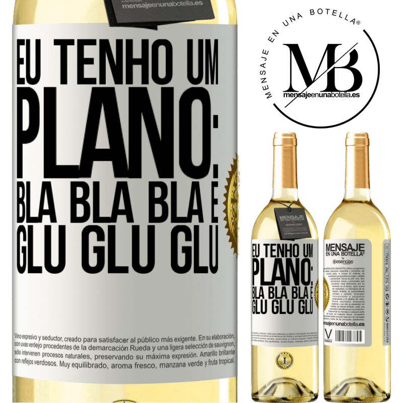 29,95 € Envio grátis | Vinho branco Edição WHITE Eu tenho um plano: Bla Bla Bla e Glu Glu Glu Etiqueta Branca. Etiqueta personalizável Vinho jovem Colheita 2025 Verdejo