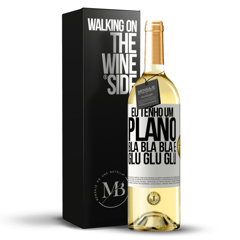 29,95 € Envio grátis | Vinho branco Edição WHITE Eu tenho um plano: Bla Bla Bla e Glu Glu Glu Etiqueta Branca. Etiqueta personalizável Vinho jovem Colheita 2024 Verdejo