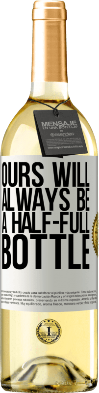 29,95 € | Белое вино Издание WHITE У нас всегда будет наполовину полная бутылка Белая этикетка. Настраиваемая этикетка Молодое вино Урожай 2023 Verdejo