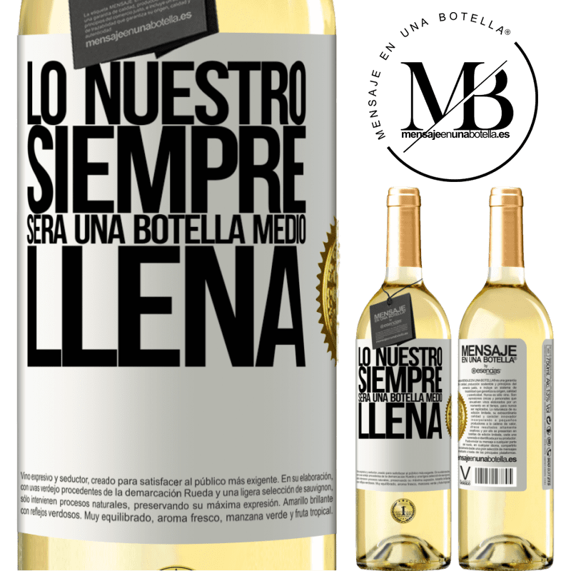 29,95 € Envío gratis | Vino Blanco Edición WHITE Lo nuestro siempre será una botella medio llena Etiqueta Blanca. Etiqueta personalizable Vino joven Cosecha 2023 Verdejo