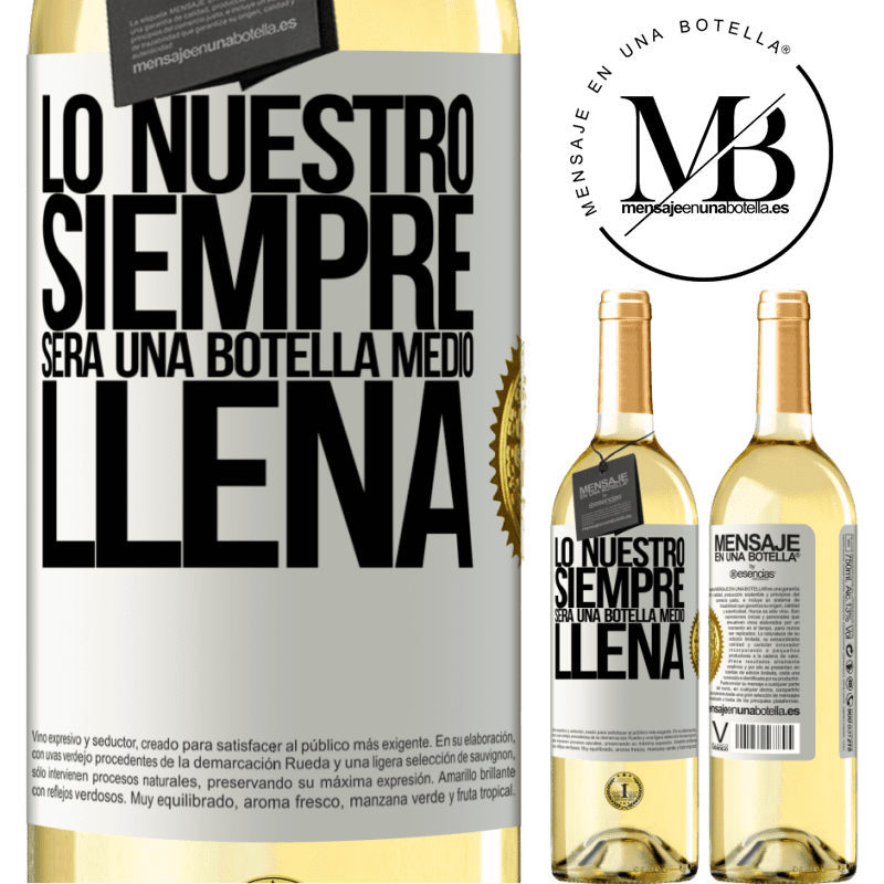 29,95 € Envío gratis | Vino Blanco Edición WHITE Lo nuestro siempre será una botella medio llena Etiqueta Blanca. Etiqueta personalizable Vino joven Cosecha 2025 Verdejo