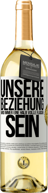 29,95 € | Weißwein WHITE Ausgabe Unsere Beziehung wird immer eine halb volle Flasche sein Weißes Etikett. Anpassbares Etikett Junger Wein Ernte 2023 Verdejo