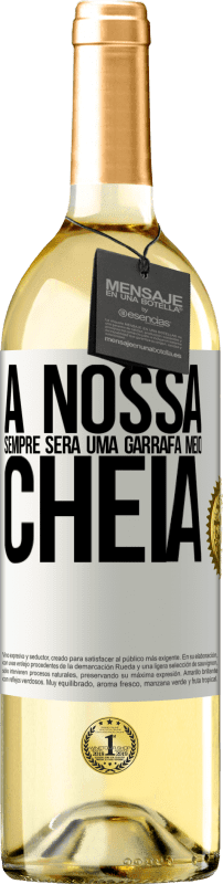 29,95 € | Vinho branco Edição WHITE A nossa sempre será uma garrafa meio cheia Etiqueta Branca. Etiqueta personalizável Vinho jovem Colheita 2024 Verdejo