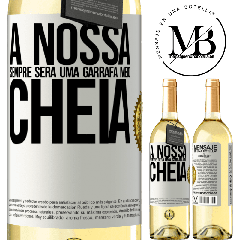 29,95 € Envio grátis | Vinho branco Edição WHITE A nossa sempre será uma garrafa meio cheia Etiqueta Branca. Etiqueta personalizável Vinho jovem Colheita 2023 Verdejo