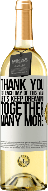 29,95 € | White Wine WHITE Edition Thank you for each day of this year. Let's keep dreaming together many more White Label. Customizable label Young wine Harvest 2023 Verdejo