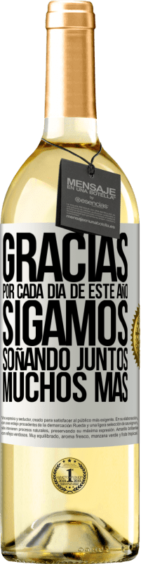 29,95 € | Vino Blanco Edición WHITE Gracias por cada día de este año. Sigamos soñando juntos muchos más Etiqueta Blanca. Etiqueta personalizable Vino joven Cosecha 2024 Verdejo