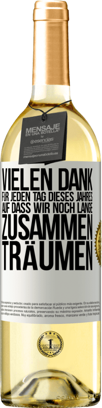 29,95 € | Weißwein WHITE Ausgabe Vielen Dank für jeden Tag dieses Jahres. Auf dass wir noch lange zusammen träumen Weißes Etikett. Anpassbares Etikett Junger Wein Ernte 2023 Verdejo
