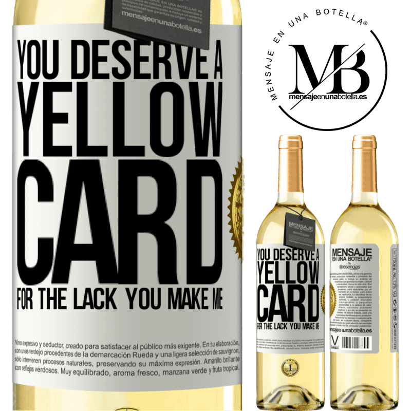 29,95 € Free Shipping | White Wine WHITE Edition You deserve a yellow card for the lack you make me White Label. Customizable label Young wine Harvest 2023 Verdejo