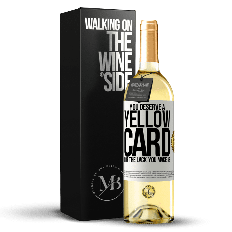 29,95 € Free Shipping | White Wine WHITE Edition You deserve a yellow card for the lack you make me White Label. Customizable label Young wine Harvest 2024 Verdejo