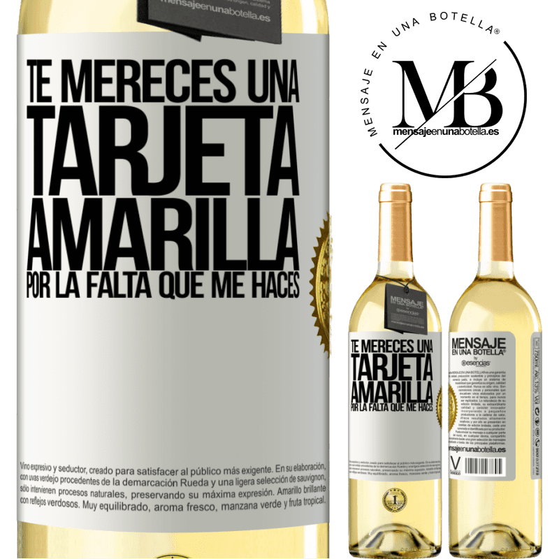 29,95 € Envío gratis | Vino Blanco Edición WHITE Te mereces una tarjeta amarilla por la falta que me haces Etiqueta Blanca. Etiqueta personalizable Vino joven Cosecha 2023 Verdejo