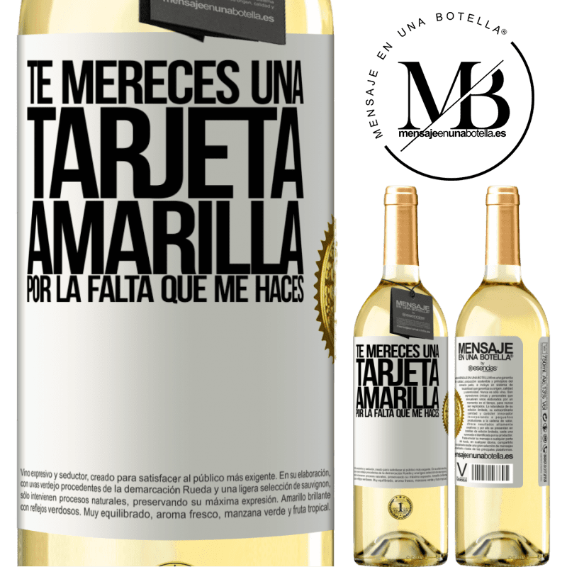 29,95 € Envío gratis | Vino Blanco Edición WHITE Te mereces una tarjeta amarilla por la falta que me haces Etiqueta Blanca. Etiqueta personalizable Vino joven Cosecha 2025 Verdejo